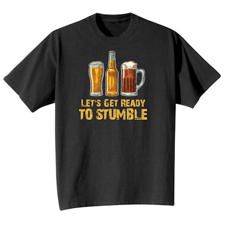Let's Get Ready To Stumble Shirt | What on Earth